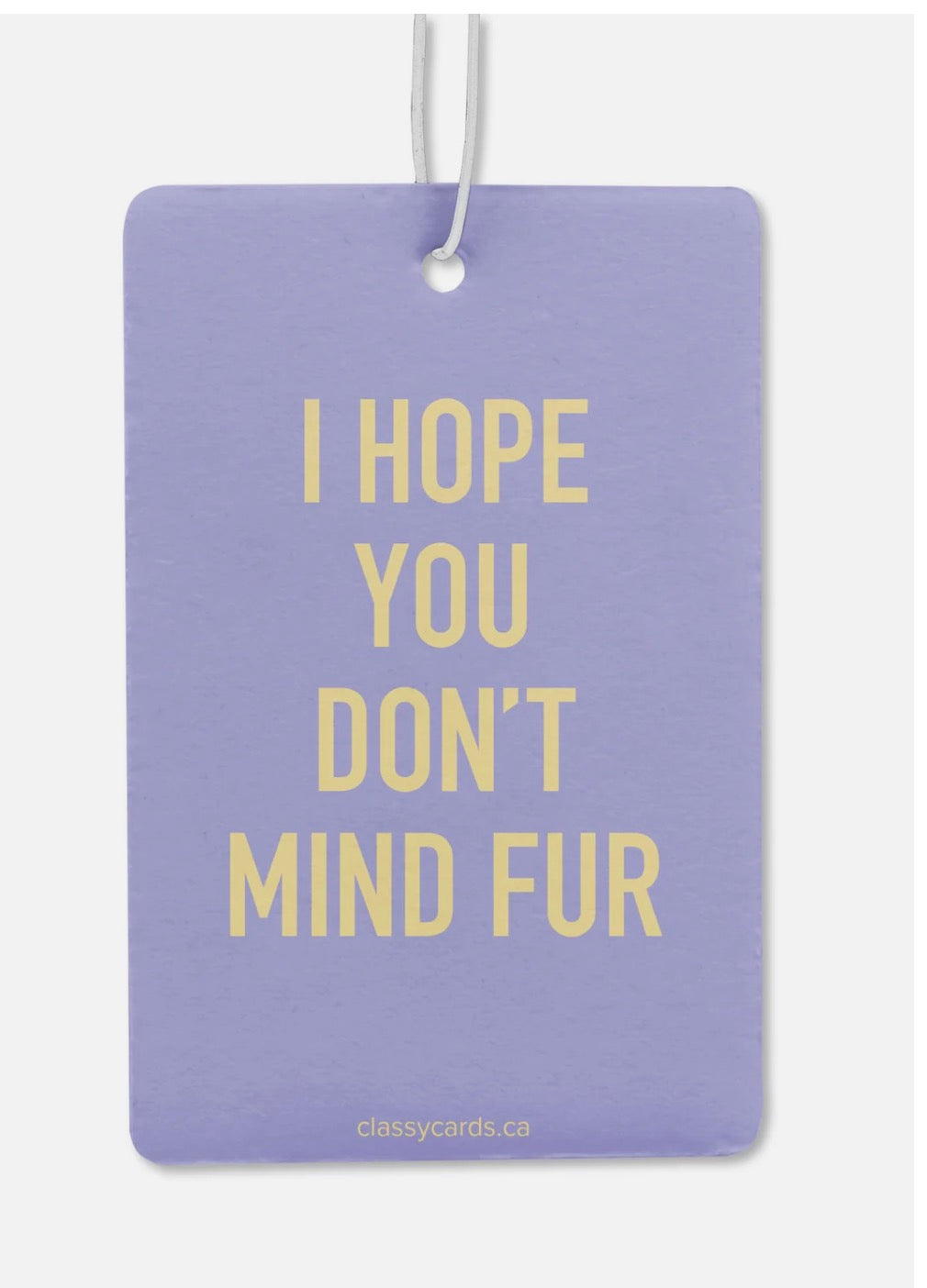 Hope You Don’t Mind Fur Air Freshener