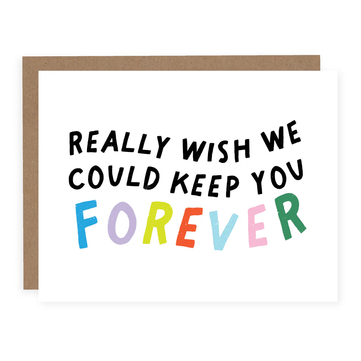 Really Wish We Could Keep You Forever Card
