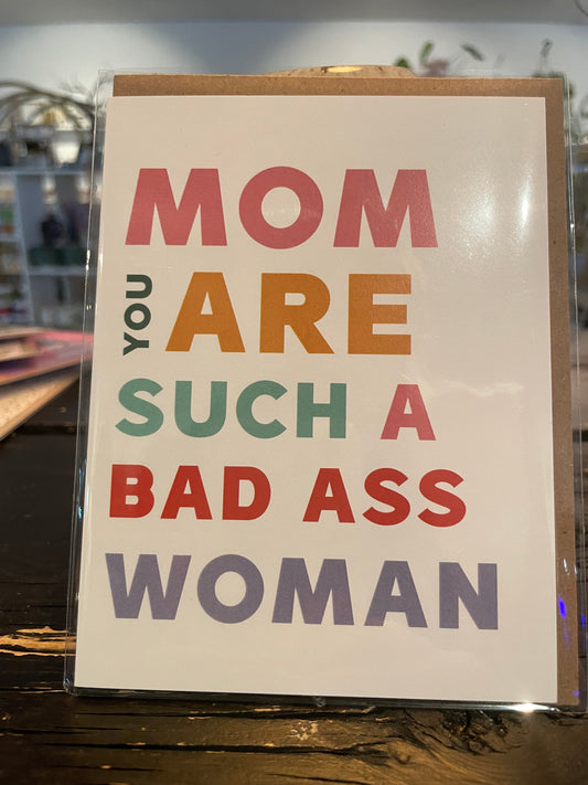 Mom You are a Bad Ass Card