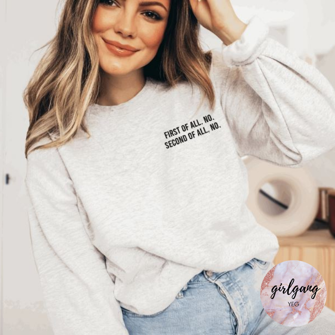 Girl Gang Boutique - First of all, No. Second of all, No. Crewneck: Black /