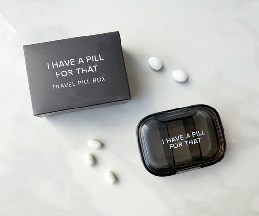 I Have A Pill For That Pill Box