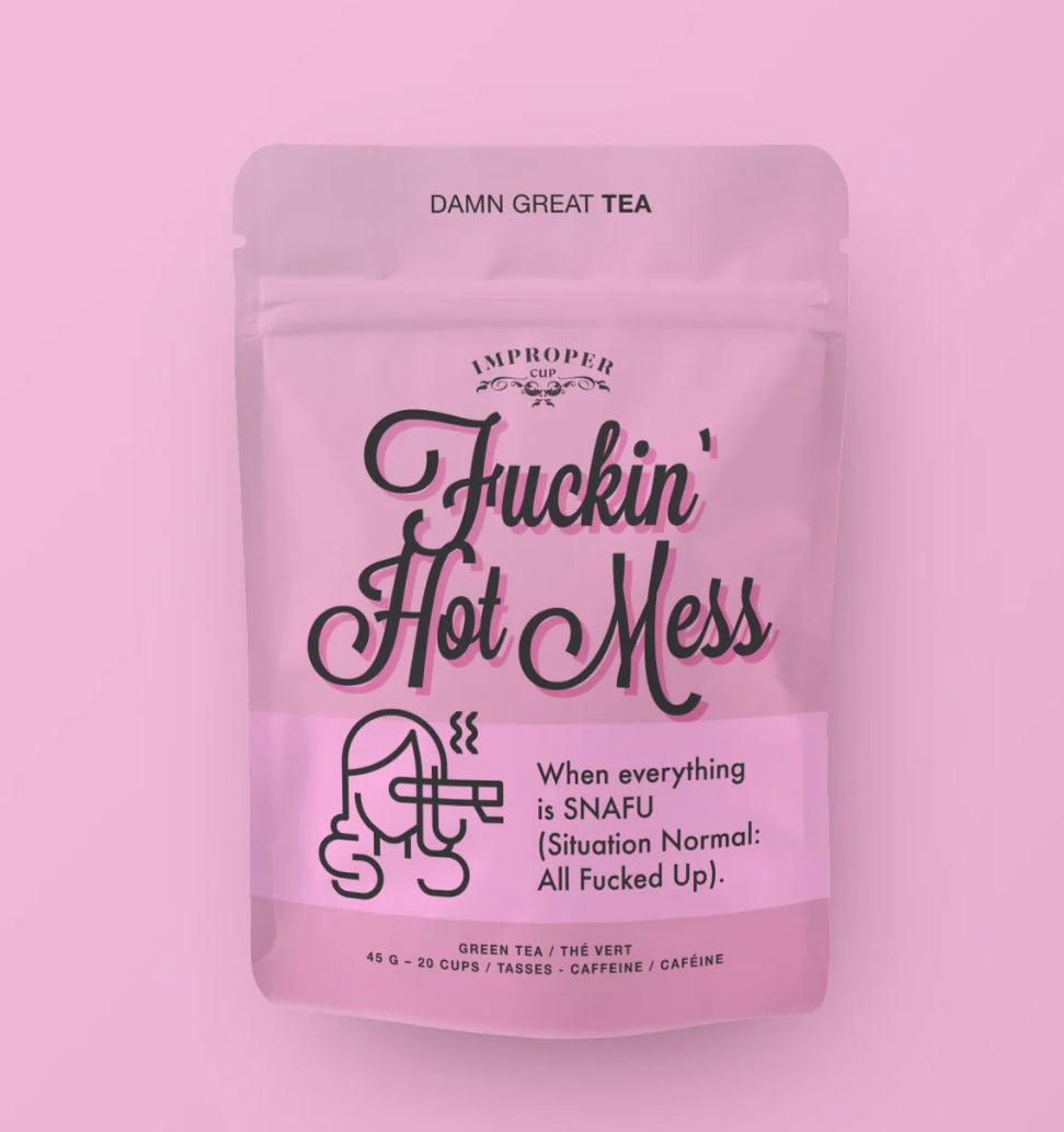 Fuckin’ Hot Mess Tea