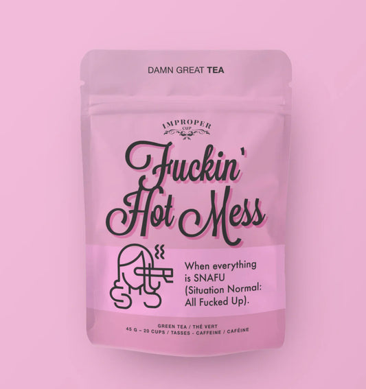 Fuckin’ Hot Mess Tea