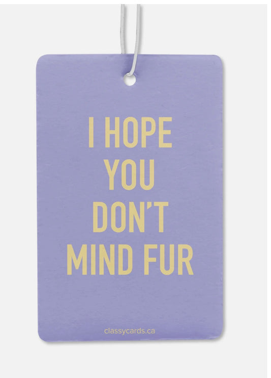 Hope You Don’t Mind Fur Air Freshener
