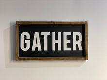 Load image into Gallery viewer, Gather Wood Sign
