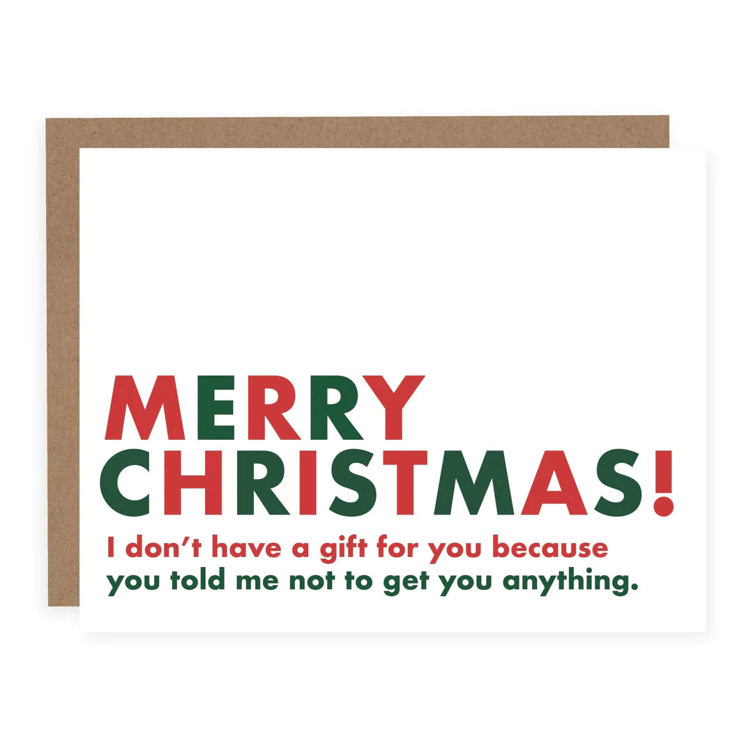 Merry Christmas - You Told Me Not to Get You Anything Card
