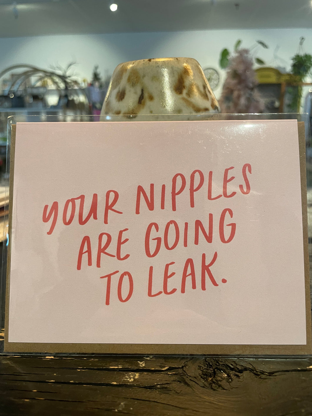 Your Nipples Are Going To Leak Card