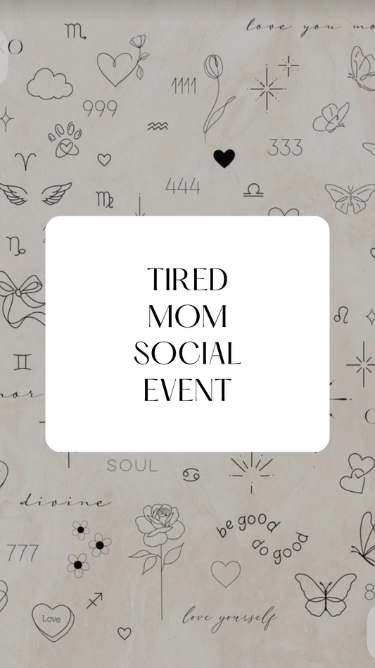 Tired Mom Social Event- August 15