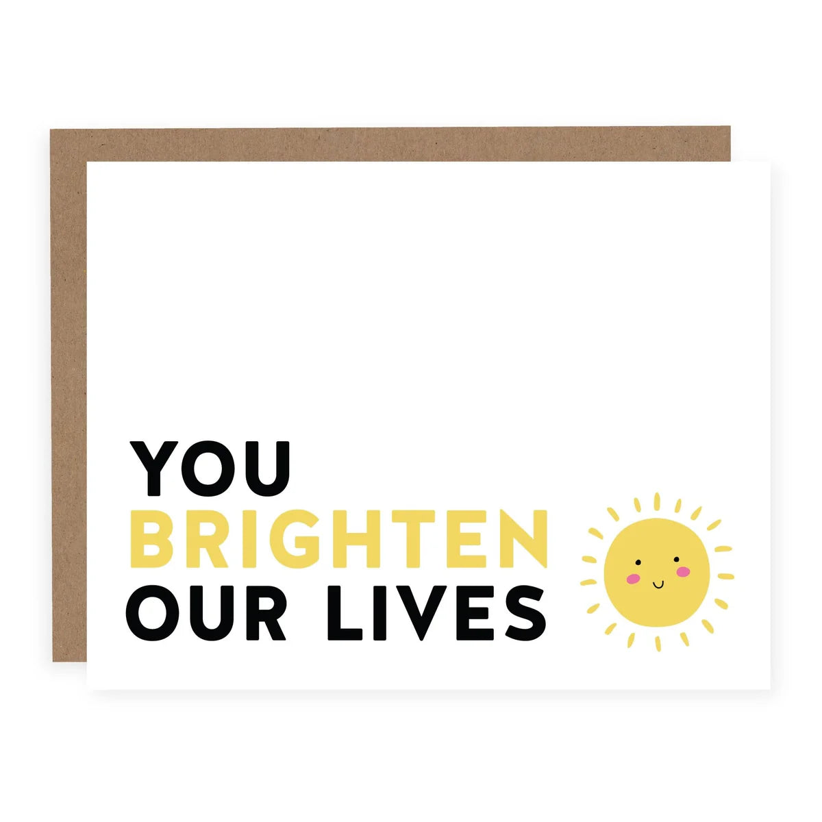 You Brighten Our Lives Card