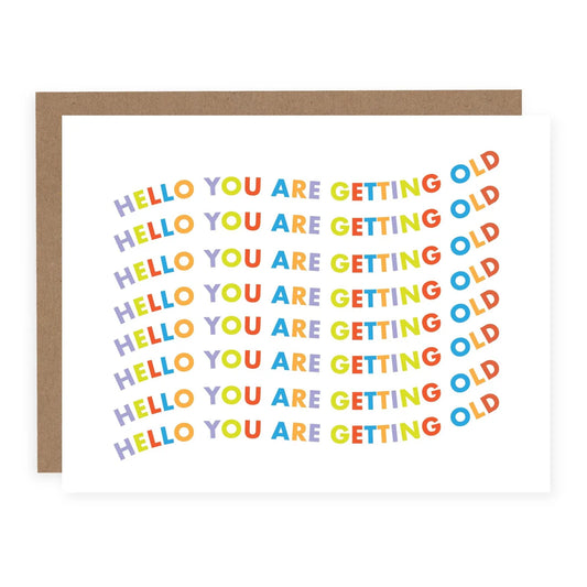 Hello You Are Getting Old Card