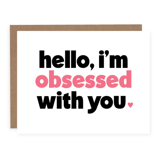 Hello I’m Obsessed With You Card