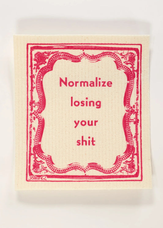 Normalize Losing Your Shit Swedish Dishcloth