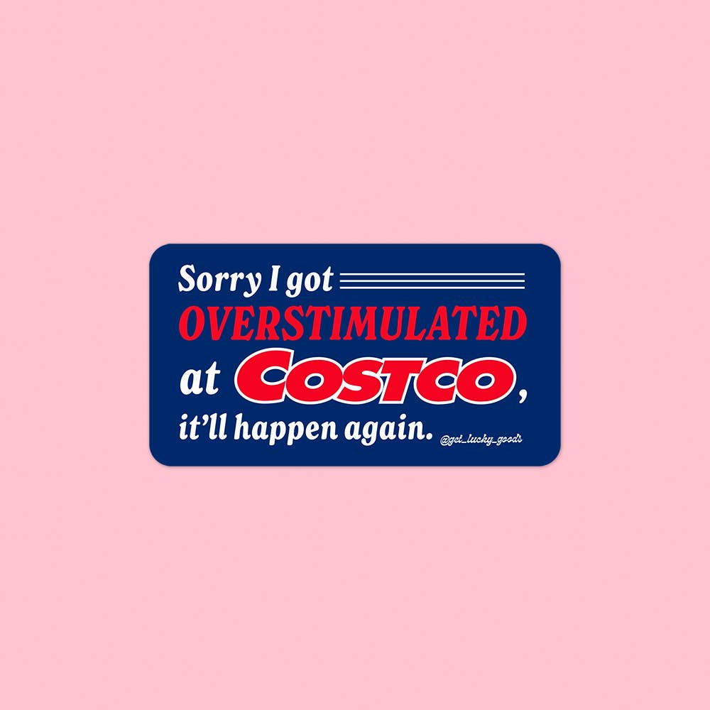 Lucky Goods Paper - Overstimulated at Costco Sticker – Matte Vinyl Sticker