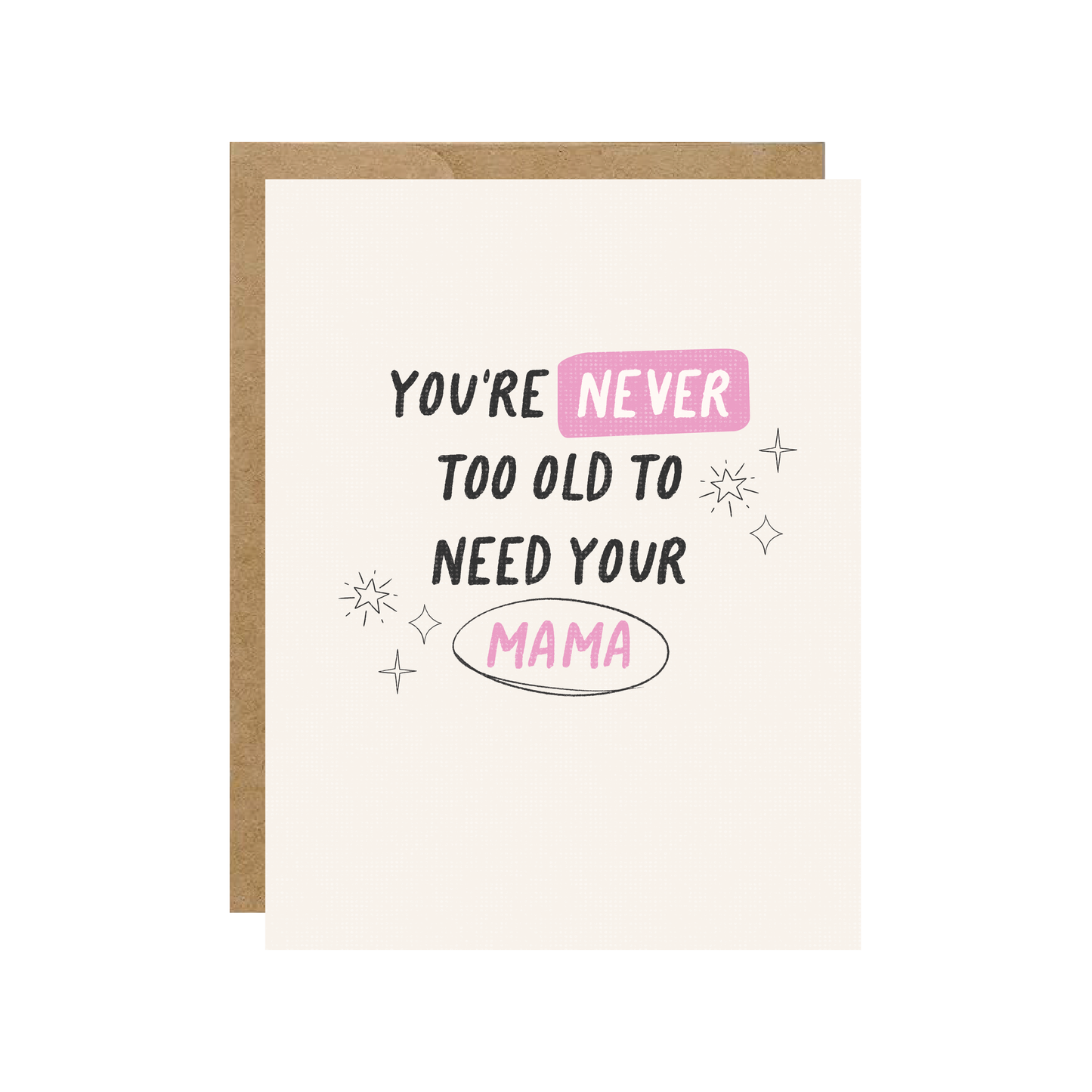 Simple Whimsy - You're Never To Old To Need Your Mama - Card